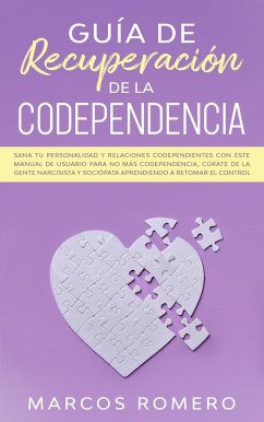 Guía De Recuperación De La Codependencia (eBook, ePUB) - Romero, Marcos