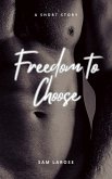 Freedom to Choose (eBook, ePUB) Freedom to Choose (eBook, ePUB)