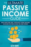 The Ultimate Passive Income Guide: Analysis of Multiple Income Streams - Discover Reliable & Profitable Online Business Ideas Including Affiliate Marketing, Blogging, Google AdSense, Photography (eBook, ePUB)