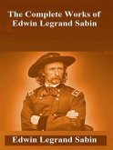 The Complete Works of Edwin Legrand Sabin (eBook, ePUB) The Complete Works of Edwin Legrand Sabin (eBook, ePUB)