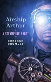 Airship Arthur: A Steampunk Short Story (eBook, ePUB)
