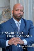 Unscripted Transparency The Lamar Callahan Story (eBook, ePUB)