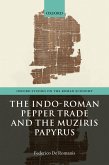 The Indo-Roman Pepper Trade and the Muziris Papyrus (eBook, ePUB) The Indo-Roman Pepper Trade and the Muziris Papyrus (eBook, ePUB)