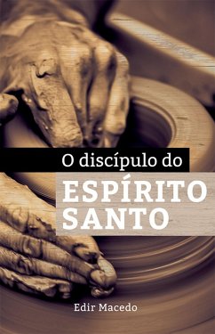 O Discípulo do Espirito Santo (eBook, ePUB) - Macedo, Edir