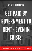 Get Paid By Government To Rent - Even In Crisis! (Property Investor, #3) (eBook, ePUB) Get Paid By Government To Rent - Even In Crisis! (Property Investor, #3) (eBook, ePUB)