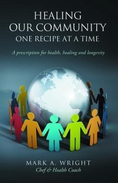Healing Our Community One recipe at a time (eBook, ePUB) - Wright, Mark A.