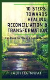 10 Steps Towards Healing, Reconciliation & Transformation (eBook, ePUB)