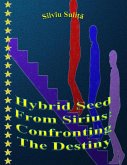 Hybrid Seed From Sirius: Confronting The Destiny (eBook, ePUB)