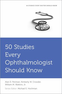 50 Studies Every Ophthalmologist Should Know (eBook, PDF) - Penman, Alan; Crowder, Kimberley; Watkins, William M.