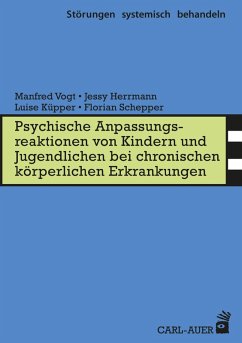 Psych. Anpassungsreaktionen von Kindern und Jugendlichen bei chronischen körperlichen Erkrankungen (eBook, ePUB) - Vogt, Manfred; Herrmann, Jessy; Küpper, Luise; Schepper, Florian