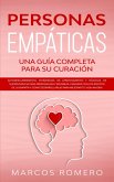 Personas Empáticas -Una guía completa para su curación: Autodescubrimiento, estrategias de afrontamiento y técnicas de supervivencia para personas muy sensibles (eBook, ePUB)