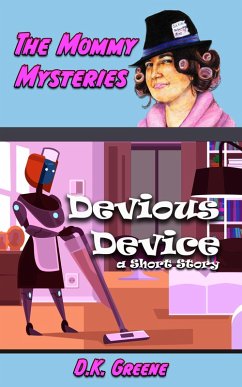 Devious Device: a Short Story (The Mommy Mysteries, #3) (eBook, ePUB) - Greene, D. K.