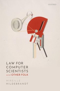 Law for Computer Scientists and Other Folk (eBook, PDF) - Hildebrandt, Mireille