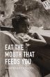 Eat the Mouth That Feeds You (eBook,... - Bild 1