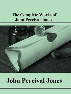 The Complete Works of John Percival Jones (eBook, ePUB)