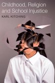 Childhood, Religion and School Injustice (eBook, ePUB) Childhood, Religion and School Injustice (eBook, ePUB)