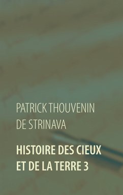 Histoire des Cieux et de la Terre 3 (eBook, ePUB) - Thouvenin de Strinava, Patrick