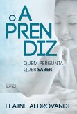 O aprendiz - quem pergunta quer saber (eBook, ePUB)