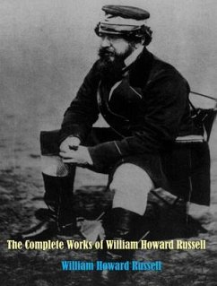The Complete Works of Sir William Howard Russell (eBook, ePUB) - William Howard Russell