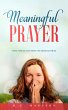 Meaningful Prayer: Why, What, and How... - Bild 1