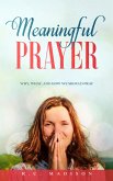 Meaningful Prayer: Why, What, and How We Should Pray (eBook, ePUB) Meaningful Prayer: Why, What, and How We Should Pray (eBook, ePUB)