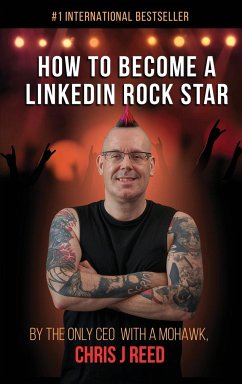 How to Become a LinkedIn Rock Star - Reed, Chris J