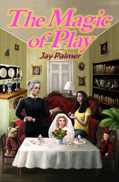 The Magic of Play (eBook, ePUB) - Palmer, Jay