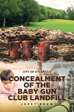 Atlanta's Concealment of the Baby Gun Club Landfill - Brow, Jerry