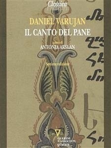 Il canto del pane (eBook, ePUB) - Varujan. A cura di Antonia Arslan, Daniel