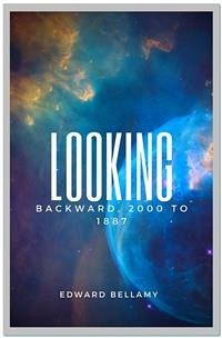 Looking Backward, 2000 to 1887 (eBook, ePUB) - Bellamy, Edward