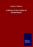 A History of the Castles of Herefordshire A History of the Castles of Herefordshire