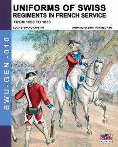 Uniforms of Swiss Regiments in French service - Cristini, Luca Stefano