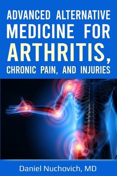 Advanced Alternative Medicine for Arthritis, Chronic Pain and Injuries - Nuchovich, MD Daniel