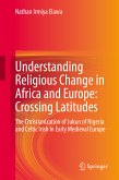 Understanding Religious Change in Africa and Europe: Crossing Latitudes (eBook, PDF)