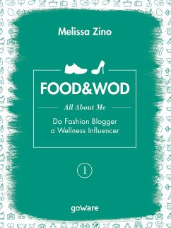 FOOD&WOD 1 – All about me – Da Fashion Blogger a Wellness Influencer (eBook, ePUB) - Zino, Melissa