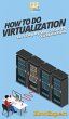 How To Do Virtualization - Bild 1