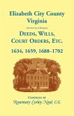 Elizabeth City County, Virginia, (now the City of Hampton) Deeds, Wills, Court Orders, etc. 1634, 1659, 1688-1702