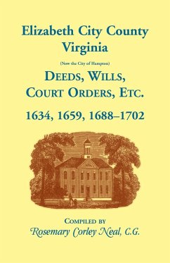 Elizabeth City County, Virginia, (now the City of Hampton) Deeds, Wills, Court Orders, etc. 1634, 1659, 1688-1702 - Neal, Rosemary C.