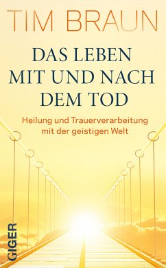 Das Leben mit und nach dem Tod (eBook, ePUB) - Braun, Tim