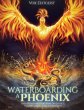 Waterboarding a Phoenix - Bild 1