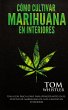 Cómo cultivar marihuana en interiores - Bild 1