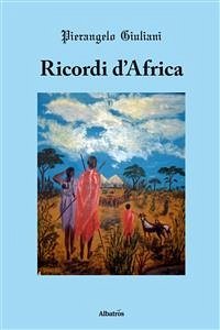 Ricordi d’Africa (eBook, ePUB) - Giuliani, Pierangelo