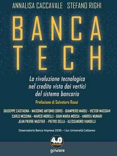 Banca tech. La rivoluzione tecnologica nel credito vista dai vertici del sistema bancario (eBook, ePUB) - Caccavale, Annalisa; Righi, Stefano