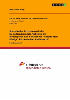 Shareholder Activism nach der EU-Aktionärsrechte-Richtlinie im Widerspruch zum Konzept des &quote;entthronten Königs&quote; im deutschen Aktienrecht?