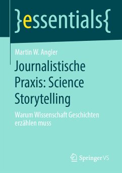 Journalistische Praxis: Science Storytelling (eBook, PDF) - Angler, Martin W.
