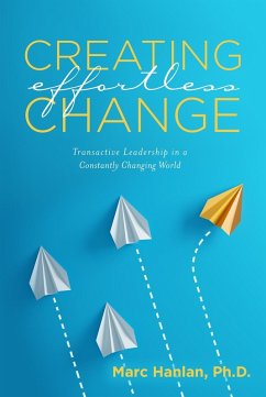 Creating Effortless Change (eBook, ePUB) - Ph. D., Marc Hanlan