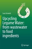 Upcycling Legume Water: from wastewater to food ingredients (eBook, PDF)
