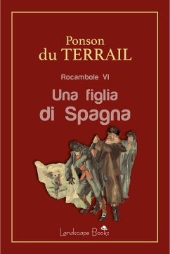 Una figlia di Spagna (eBook, ePUB) - Alexis Ponson Du Terrail, Pierre