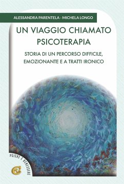 Un viaggio chiamato psicoterapia (fixed-layout eBook, ePUB) - Longo, Michela; Parentela, Alessandra