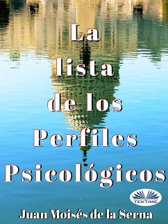 La Lista De Los Perfiles Psicológicos (eBook, ePUB) - Serna, Juan Moisés De La